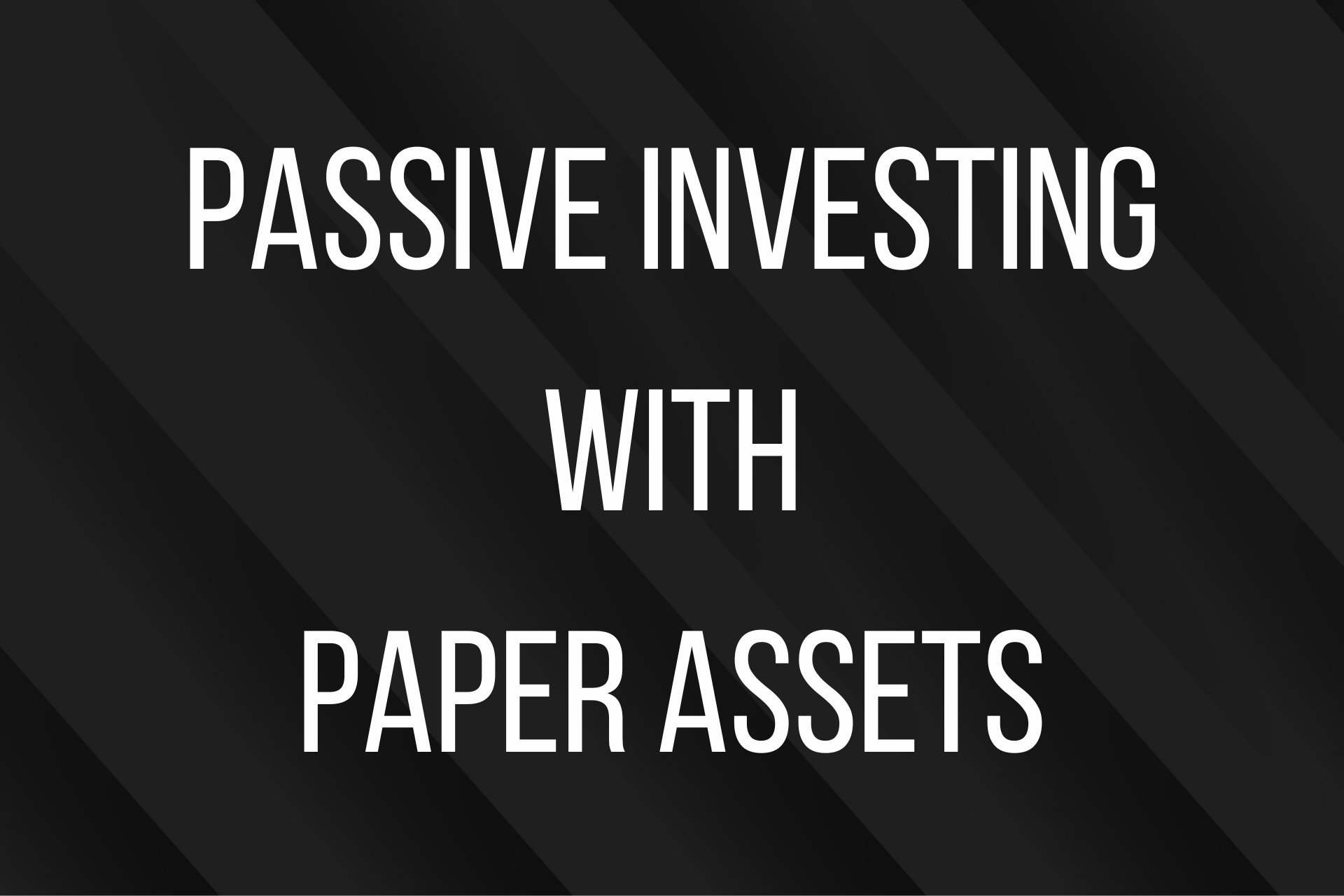Passive Investing with Paper Assets Trust Your Talent Academy