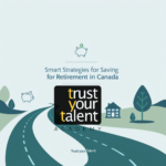 Best Ways to Save for Retirement in Canada: Trust Your Talent